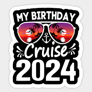 My Birthday Cruise 2024 Cruise Birthday Party Vacation Group Sticker